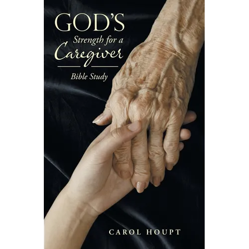 God's Strength for a Caregiver: Bible Study