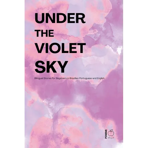 Under the Violet Sky: Bilingual Stories for Beginners in Brazilian Portuguese and English