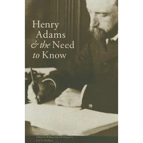 Henry Adams and the Need to Know
