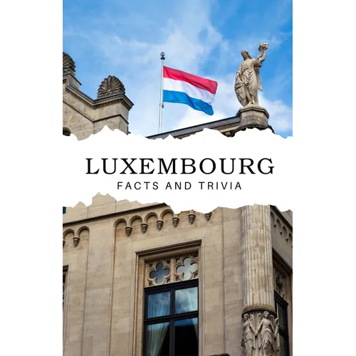 Luxembourg Facts and Trivia
