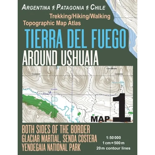 Tierra Del Fuego Around Ushuaia Map 1 Both Sides of the Border Argentina Patagonia Chile Yendegaia National Park Trekking/Hiking/Walking Topographic M