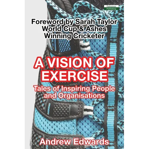 A Vision of Exercise: Tales of Inspiring People and Organisations