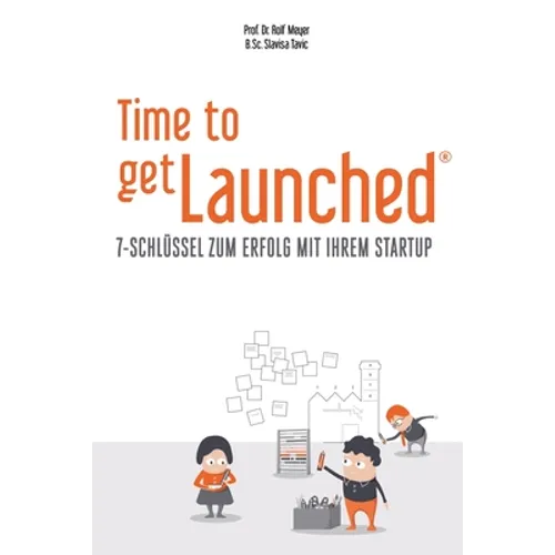 Time to getLaunched: 7-Schlüssel zum Erfolg mit Ihrem Startup