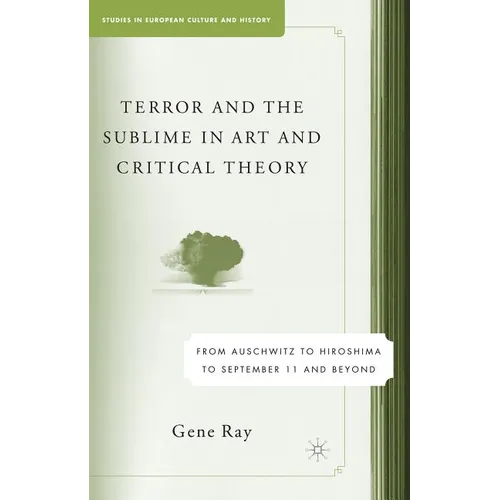 Terror and the Sublime in Art and Critical Theory: From Auschwitz to Hiroshima to September 11 - Paperback