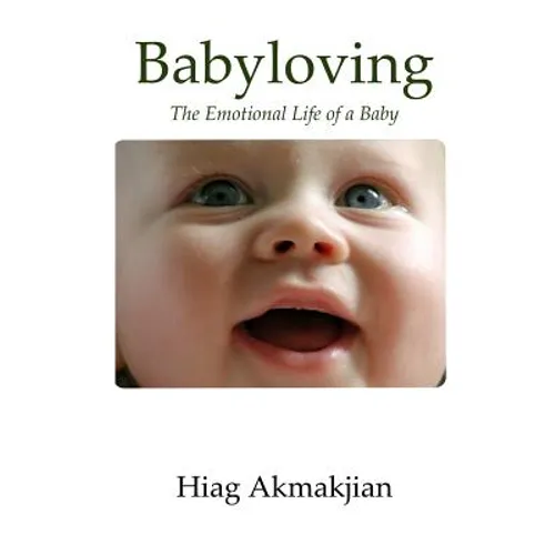 Babyloving: The Emotional Life of a Baby