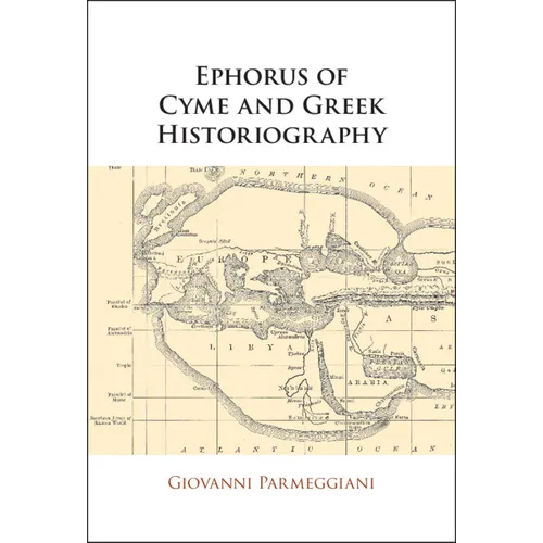 Ephorus of Cyme and Greek Historiography