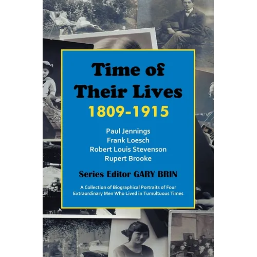 Time of Their Lives: 1809-1915