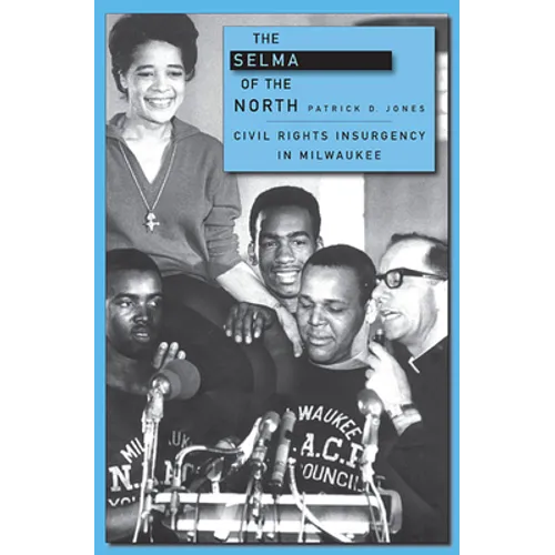 Selma of the North: Civil Rights Insurgency in Milwaukee