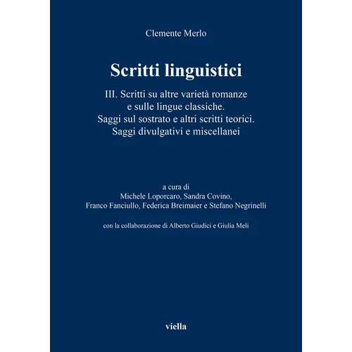 Scritti Linguistici III: Scritti Su Altre Varieta Romanze E Sulle Lingue Classiche. Saggi Sul Sostrato E Altri Scritti Teorici. Saggi Divulgativi E Mi