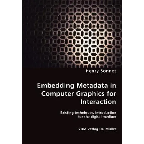 Embedding Metadata in Computer Graphics for Interaction- Existing techniques, introduction for the digital medium