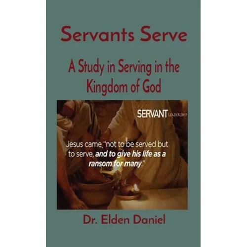 Servants Serve: A Study in Serving in the Kingdom of God