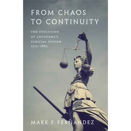 From Chaos to Continuity: The Evolution of Louisiana's Judicial System, 1712--1862