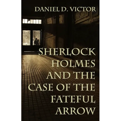 Sherlock Holmes and The Case of the Fateful Arrow