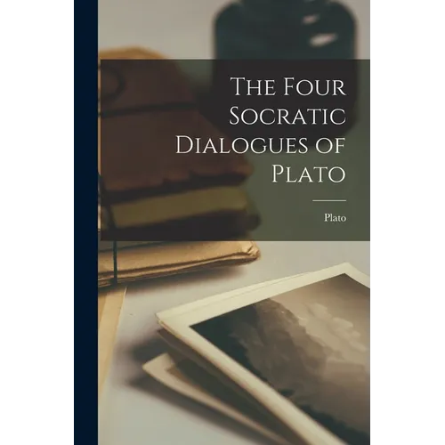 The Four Socratic Dialogues of Plato