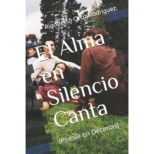 El Alma en Silencio Canta: (poesía en décimas)