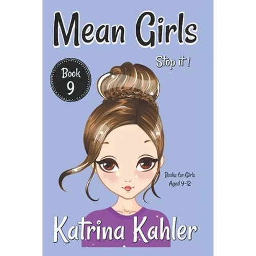 MEAN GIRLS - Book 9 - Stop It!: Books for Girls aged 9-12