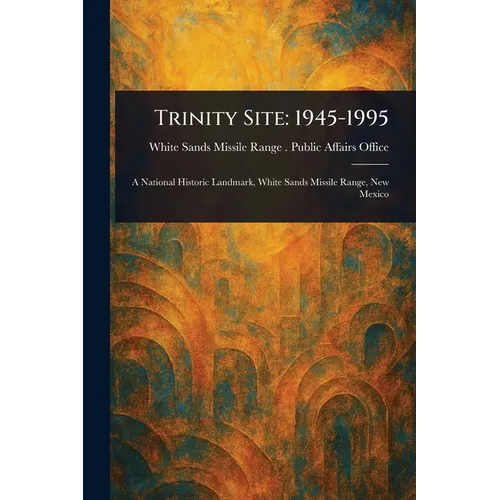 Trinity Site: 1945-1995