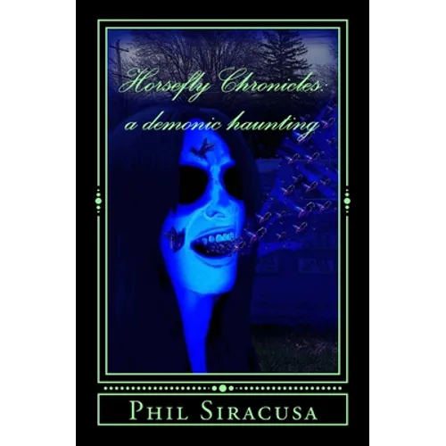 The Horsefly Chronicles: A Demonic Haunting