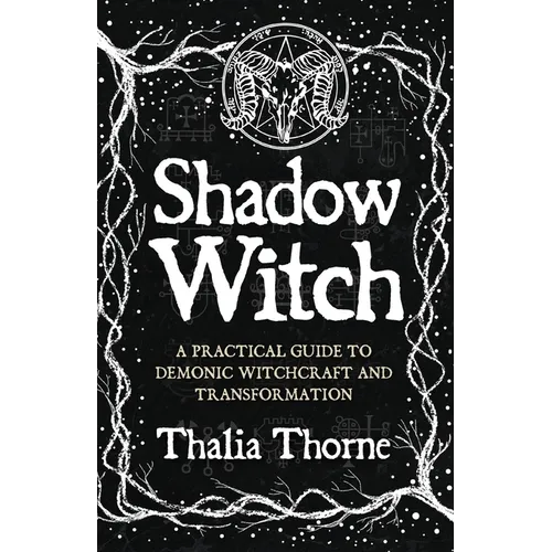 Shadow Witch: A Practical Guide to Demonic Witchcraft and Transformation