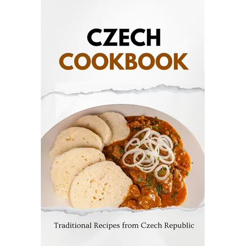 Czech Cookbook: Traditional Recipes from Czech Republic