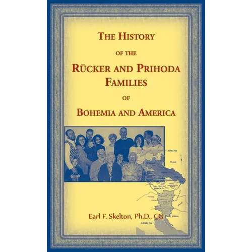 The History of the Reucker and Prihoda Families of Bohemia and America