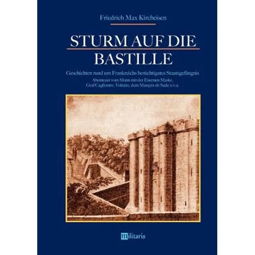 Sturm auf die Bastille: Geschichten rund um Frankreichs berüchtigstes Staatsgefängnis: Abenteuer vom Mann mit der Eisernen Maske, Graf Caglios