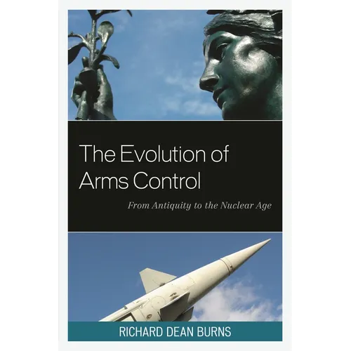 Evolution of Arms Control: From Antiquity to the Nuclear Age
