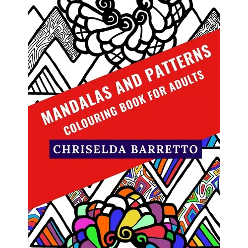 Mandalas And Patterns: Colouring Book For Adults