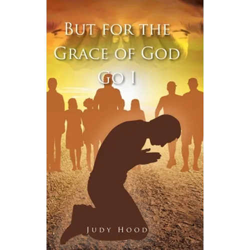 But for the Grace of God Go I