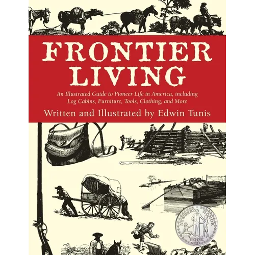 Frontier Living: An Illustrated Guide To Pioneer Life In America