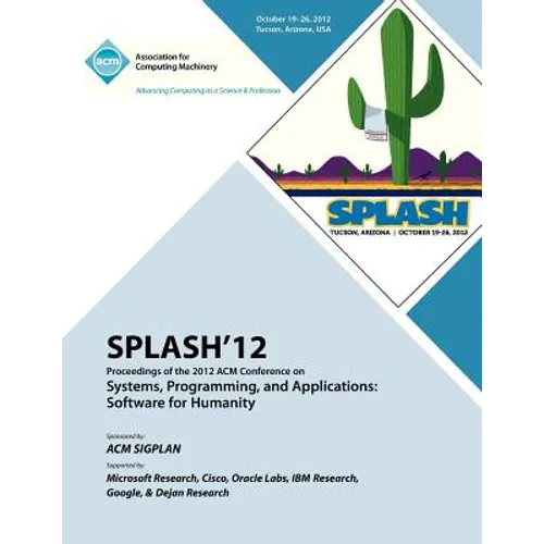 SPLASH 12 Proceedings of the 2012 ACM Conference on Systems, Programming and Applications: Software for Humanity