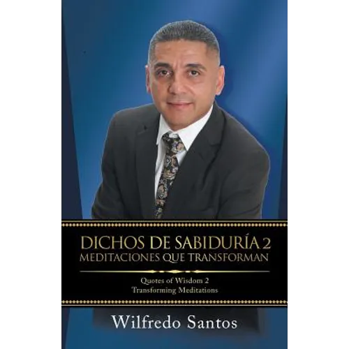 Dichos De Sabiduría 2 Meditaciones Que Transforman: Quotes of Wisdom 2 Transforming Meditations