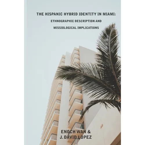 The Hispanic Hybrid Identity in Miami: Ethnographic Description and Missiological Implications