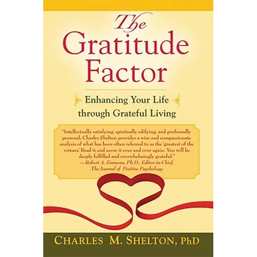 The Gratitude Factor: Enhancing Your Life Through Grateful Living