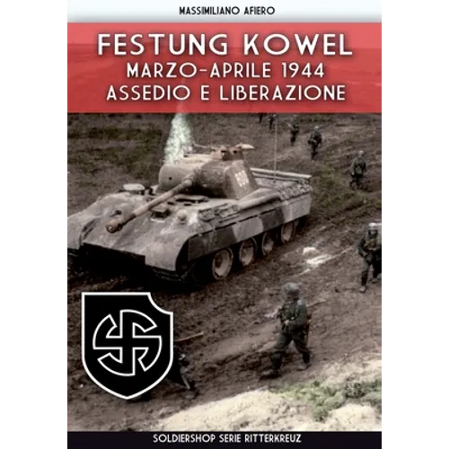 Festung Kowel: Marzo-aprile 1944: assedio e liberazione