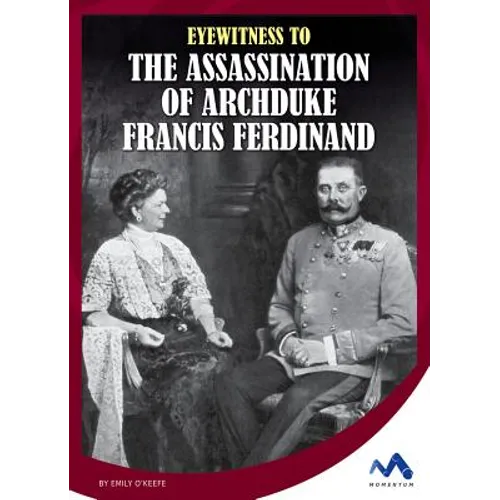 Eyewitness to the Assassination of Archduke Francis Ferdinand