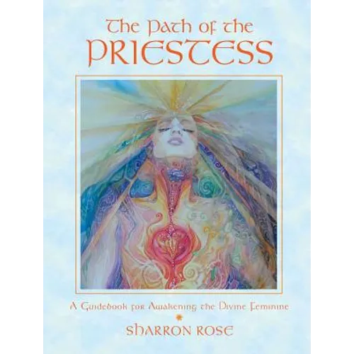 The Path of the Priestess: A Guidebook for Awakening the Divine Feminine