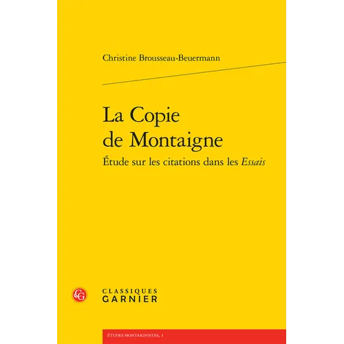 La Copie de Montaigne: Etude Sur Les Citations Dans Les Essais