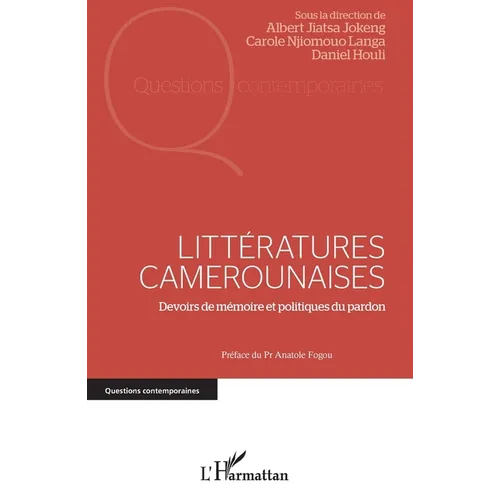 Littératures camerounaises: Devoirs de mémoire et politiques du pardon