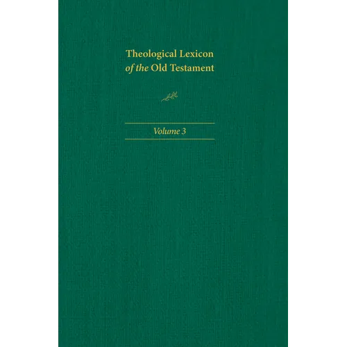 Theological Lexicon of the Old Testament: Volume 3