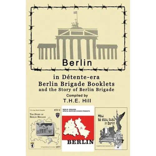 Berlin in Detente-era Berlin Brigade Booklets: and the Story of Berlin Brigade