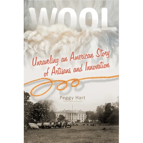Wool: Unraveling an American Story of Artisans and Innovation