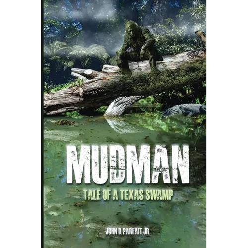 Mudman: Tale of a Texas Swamp