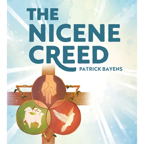 The Nicene Creed: Illustrated for Families