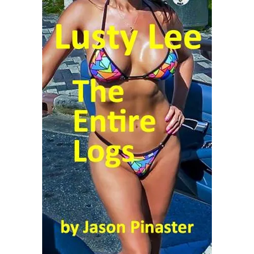 Lusty Lee: The Entire Logs: From Prequel to Confronting