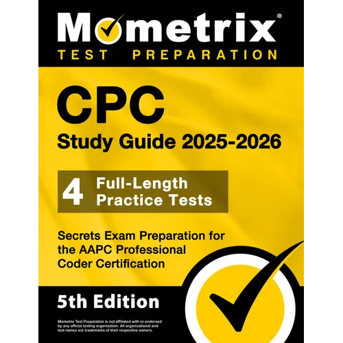CPC Study Guide 2025-2026 - 4 Full-Length Practice Tests, Secrets Exam Preparation for the AAPC Professional Coder Certification