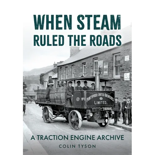 When Steam Ruled the Roads: A Traction Engine Archive