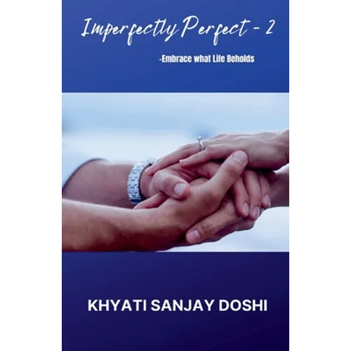 Imperfectly Perfect - 2: Embrace what Life Beholds