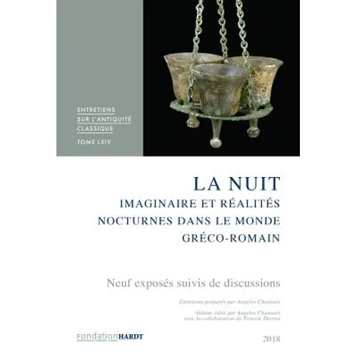 La Nuit: Imaginaire Et Realites Nocturnes Dans Le Monde Greco-Romain