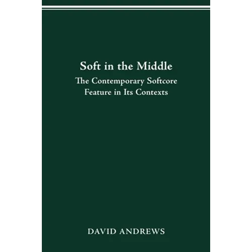 Soft in the Middle: Contemporary Softcore Feature in Its Contexts